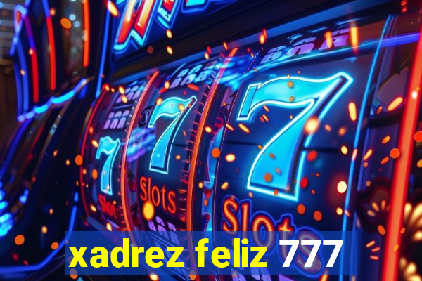 xadrez feliz 777