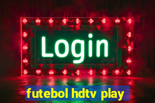 futebol hdtv play