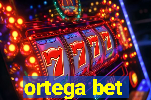 ortega bet