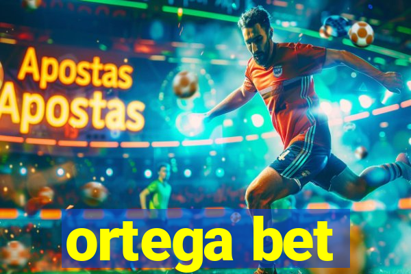 ortega bet