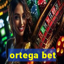 ortega bet