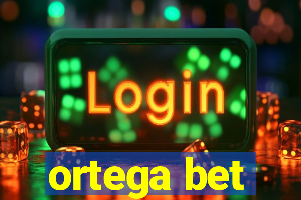 ortega bet