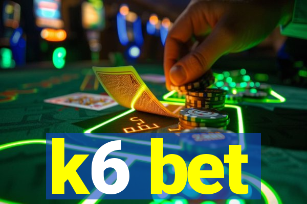 k6 bet