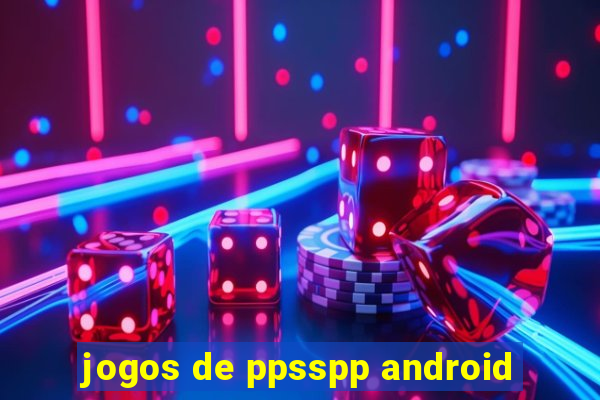 jogos de ppsspp android