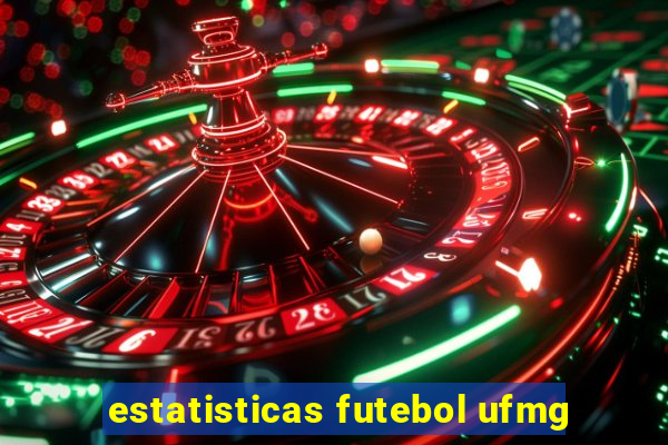 estatisticas futebol ufmg