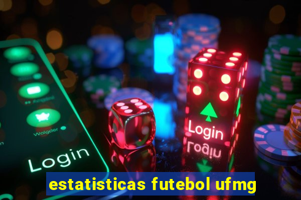 estatisticas futebol ufmg