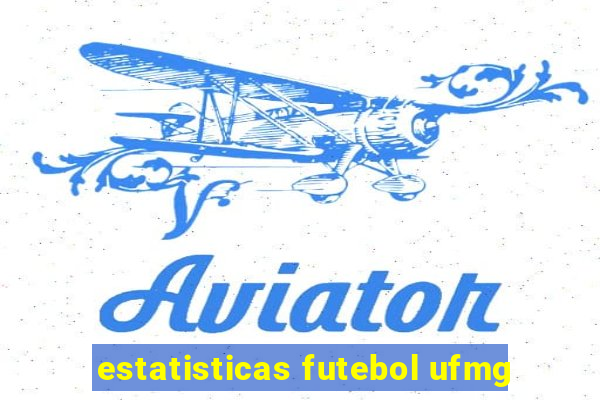 estatisticas futebol ufmg