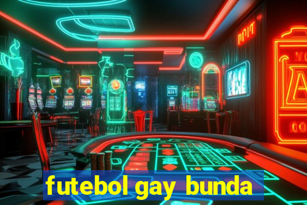 futebol gay bunda