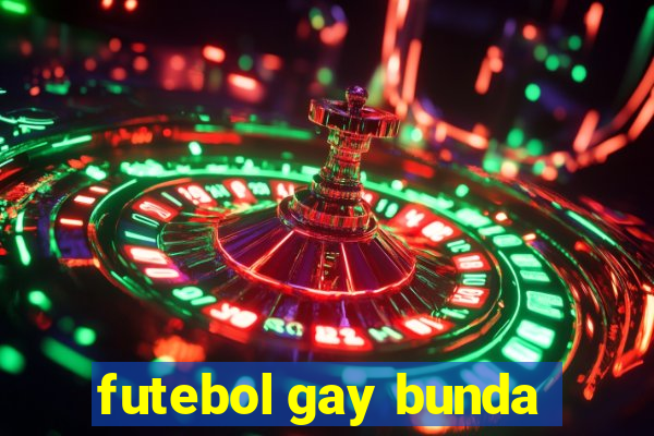 futebol gay bunda