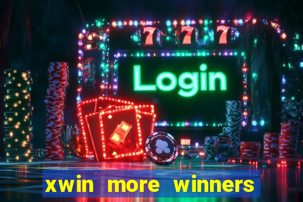 xwin more winners more fun