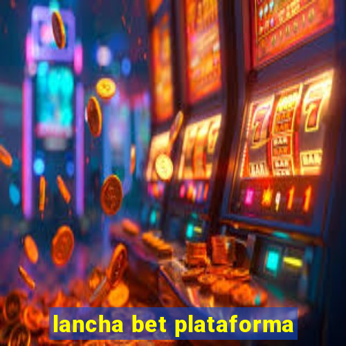 lancha bet plataforma