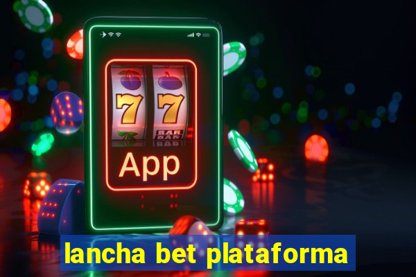 lancha bet plataforma