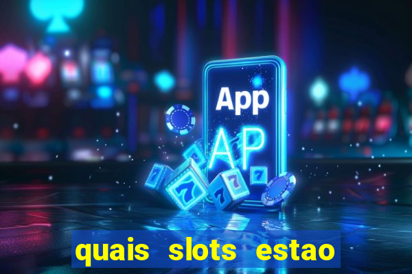 quais slots estao pagando agora