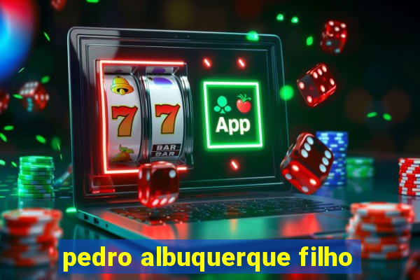 pedro albuquerque filho