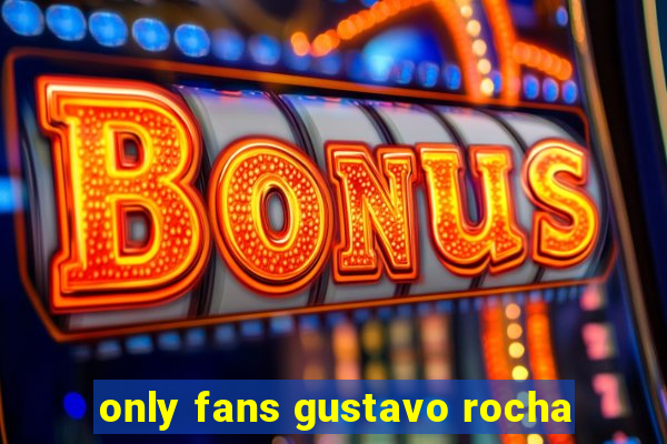 only fans gustavo rocha