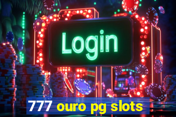 777 ouro pg slots