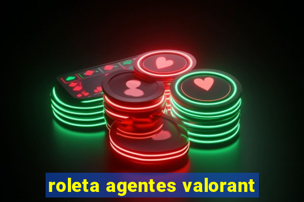 roleta agentes valorant