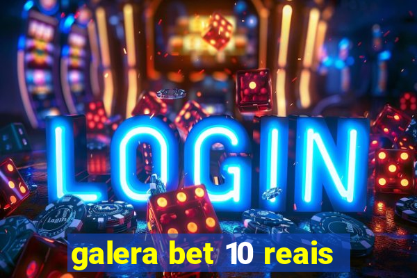 galera bet 10 reais