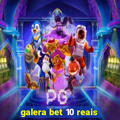 galera bet 10 reais