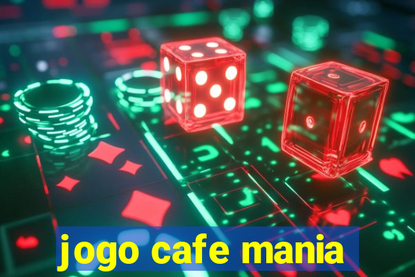 jogo cafe mania