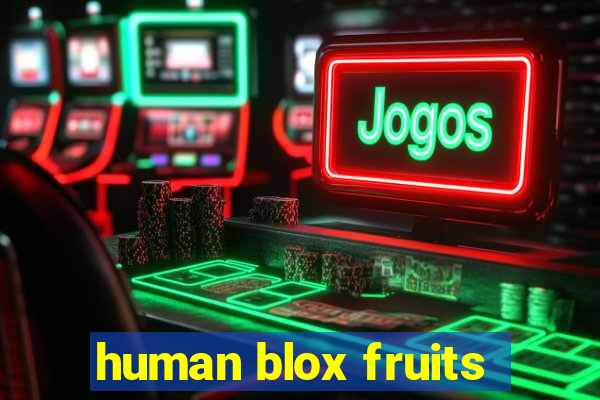 human blox fruits