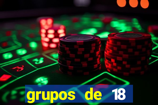 grupos de 18 dezenas para lotofácil