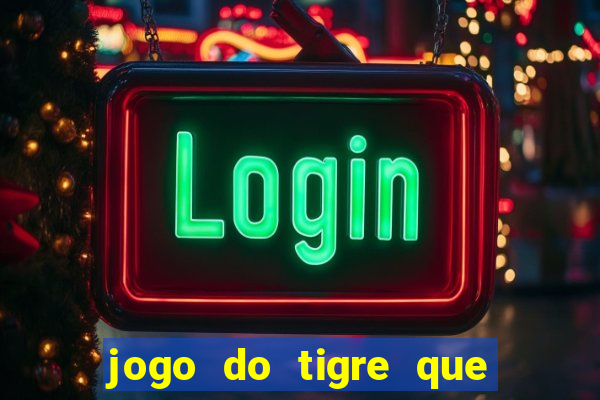 jogo do tigre que dao bonus no cadastro