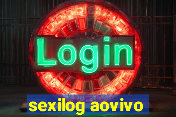 sexilog aovivo