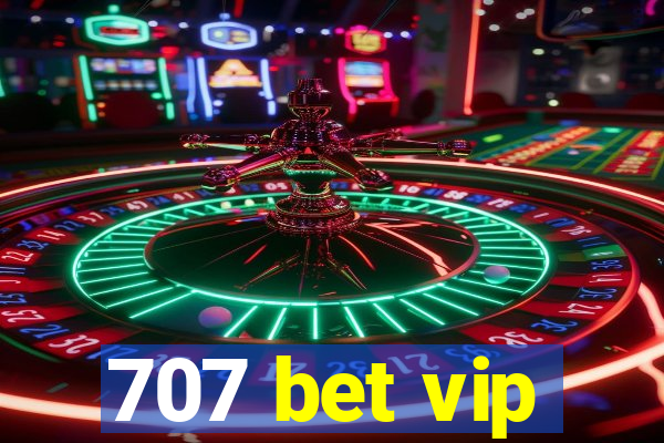 707 bet vip