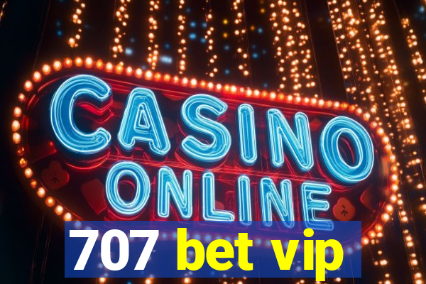 707 bet vip