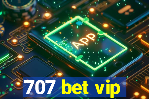 707 bet vip