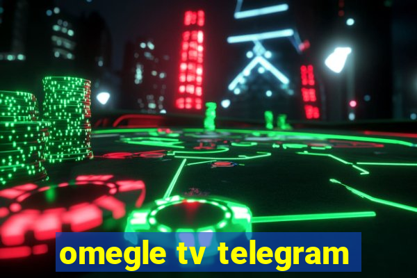 omegle tv telegram