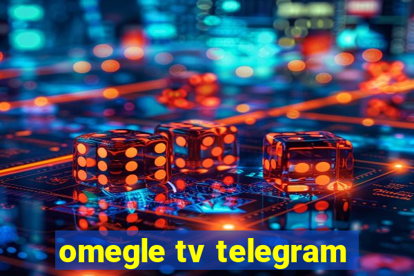 omegle tv telegram