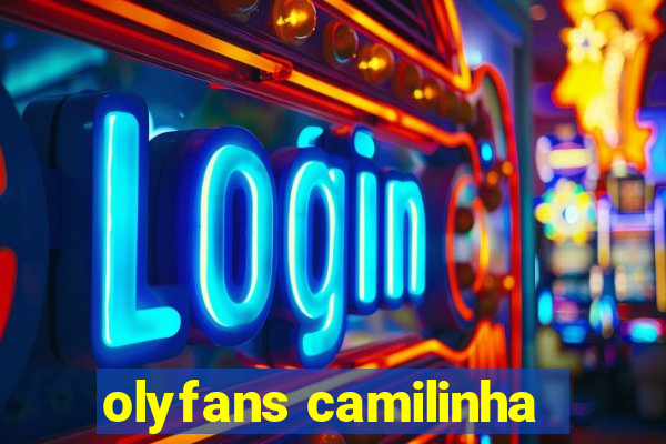 olyfans camilinha