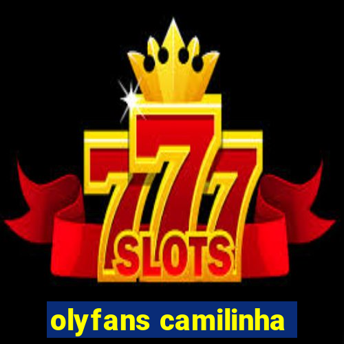 olyfans camilinha