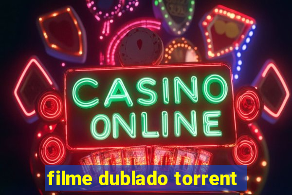 filme dublado torrent