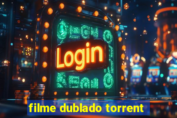 filme dublado torrent