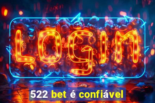 522 bet é confiável