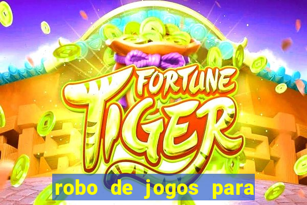 robo de jogos para ganhar dinheiro