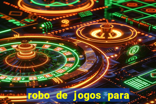 robo de jogos para ganhar dinheiro