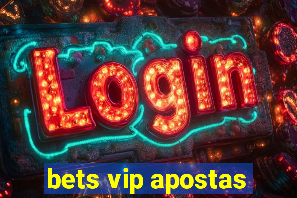 bets vip apostas