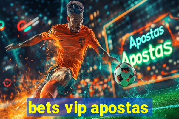 bets vip apostas