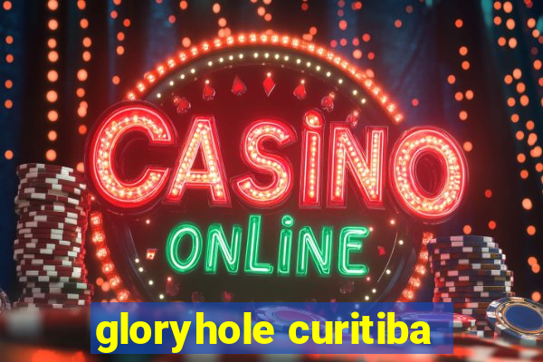 gloryhole curitiba