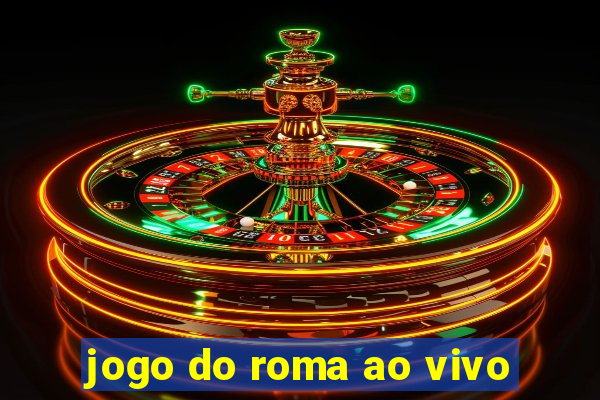 jogo do roma ao vivo