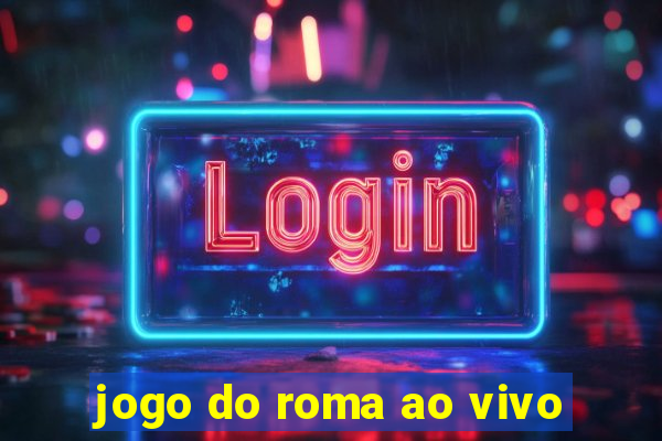 jogo do roma ao vivo