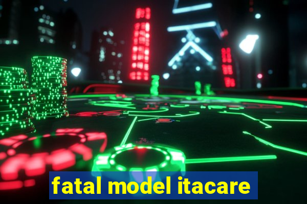 fatal model itacare