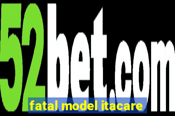 fatal model itacare