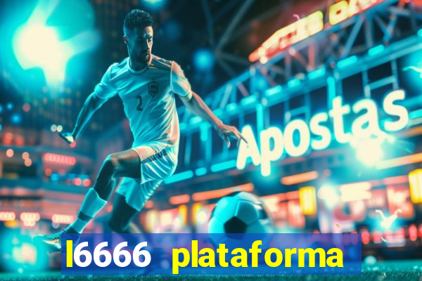 l6666 plataforma paga mesmo