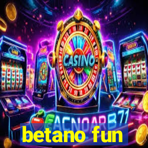 betano fun