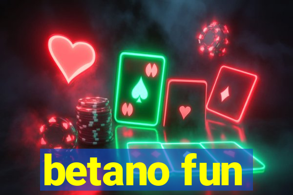 betano fun